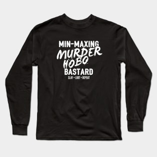 Min-Maxing Murder Hobo Dungeons and Dragons Long Sleeve T-Shirt